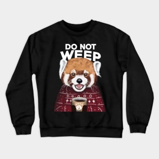 Do Not Weep Crewneck Sweatshirt